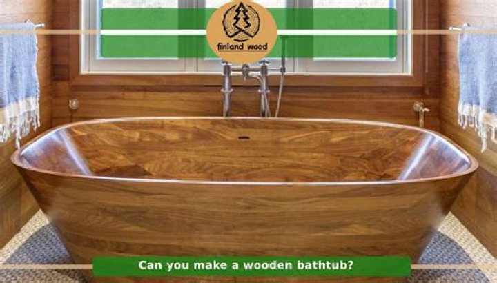 Can you make a bathtub out of wood?