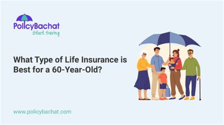 What type of life insurance is best for a 60 year old?