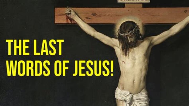 What were Jesus last words before he died?